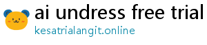 ai undress free trial